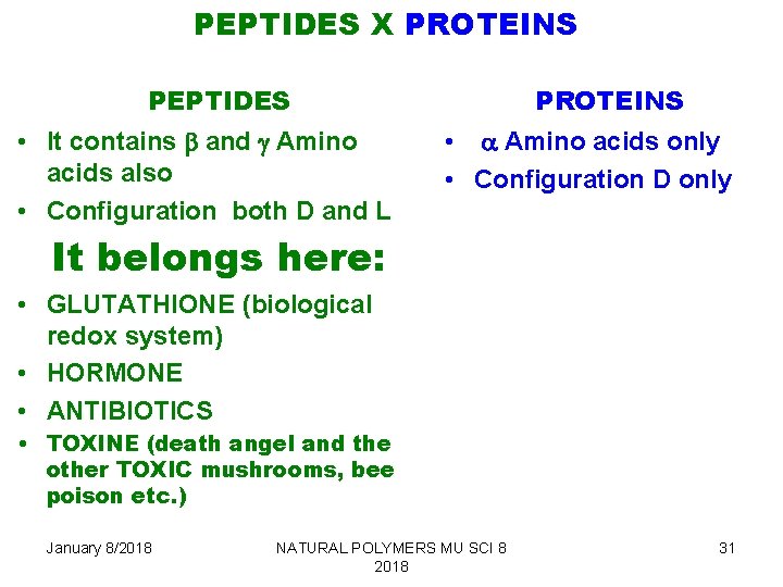 PEPTIDES X PROTEINS PEPTIDES • It contains b and g Amino acids also •