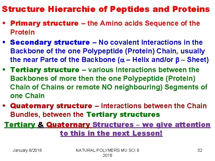 Structure Hierarchie of Peptides and Proteins • Primary structure – the Amino acids Sequence