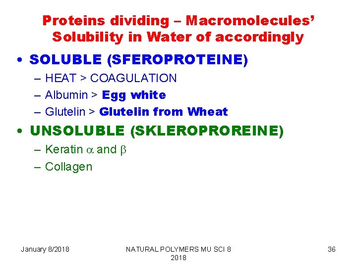 Proteins dividing – Macromolecules’ Solubility in Water of accordingly • SOLUBLE (SFEROPROTEINE) – HEAT