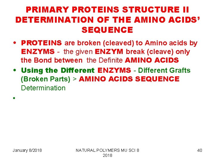 PRIMARY PROTEINS STRUCTURE II DETERMINATION OF THE AMINO ACIDS’ SEQUENCE • PROTEINS are broken