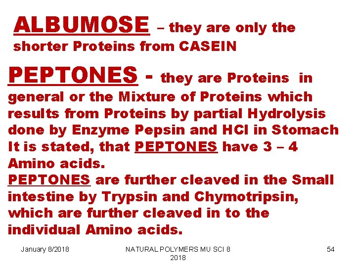 ALBUMOSE – they are only the shorter Proteins from CASEIN PEPTONES - they are