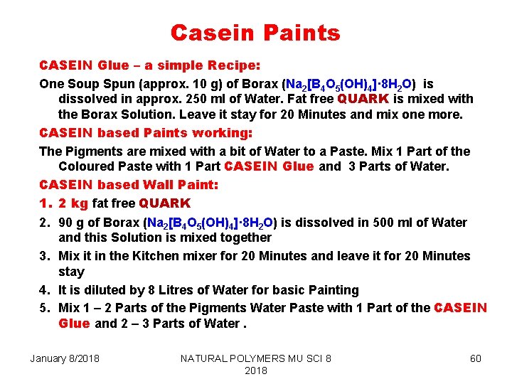 Casein Paints CASEIN Glue – a simple Recipe: One Soup Spun (approx. 10 g)