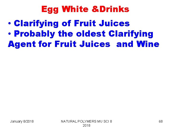 Egg White &Drinks • Clarifying of Fruit Juices • Probably the oldest Clarifying Agent