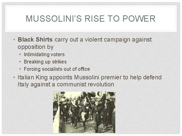 MUSSOLINI’S RISE TO POWER • Black Shirts carry out a violent campaign against opposition