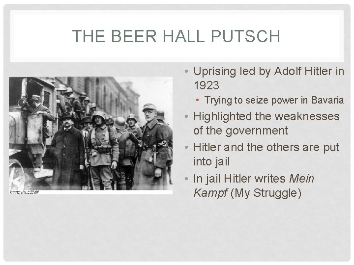 THE BEER HALL PUTSCH • Uprising led by Adolf Hitler in 1923 • Trying