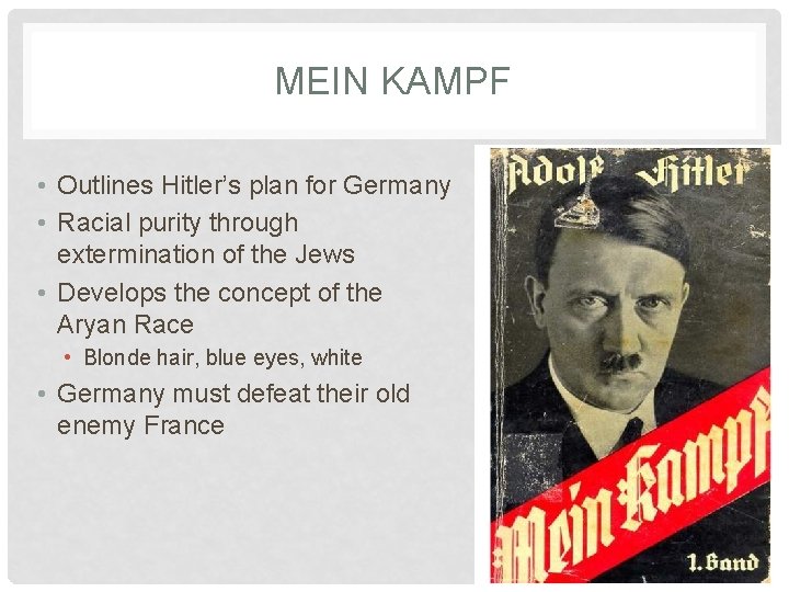 MEIN KAMPF • Outlines Hitler’s plan for Germany • Racial purity through extermination of