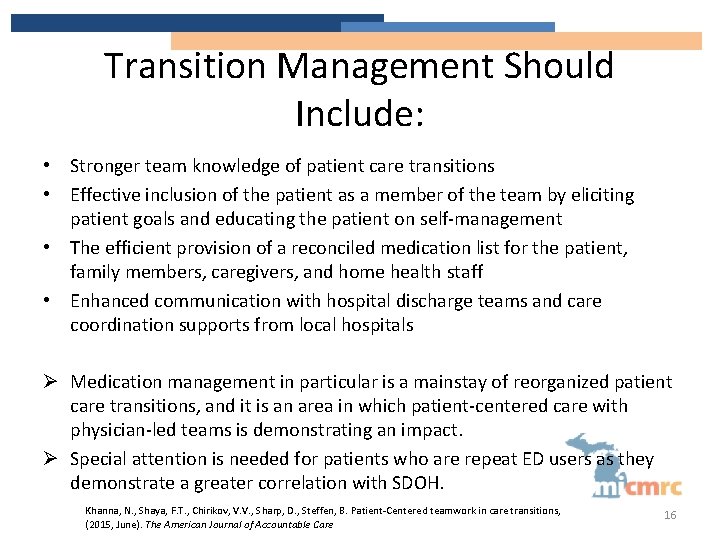 Transition Management Should Include: • Stronger team knowledge of patient care transitions • Effective