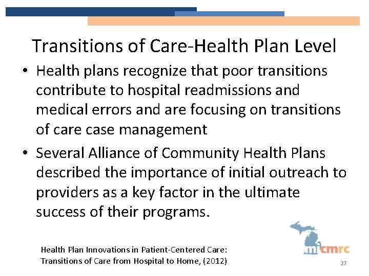 Transitions of Care-Health Plan Level • Health plans recognize that poor transitions contribute to