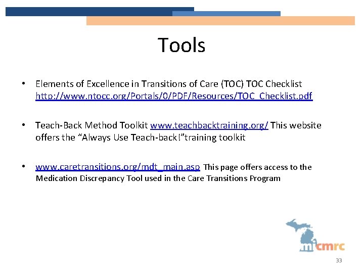 Tools • Elements of Excellence in Transitions of Care (TOC) TOC Checklist http: //www.