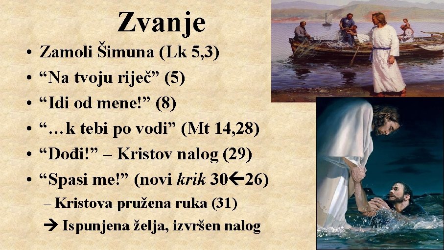 Zvanje • • • Zamoli Šimuna (Lk 5, 3) “Na tvoju riječ” (5) “Idi