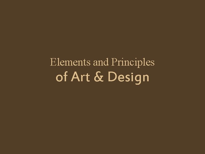 Elements and Principles of Art & Design 