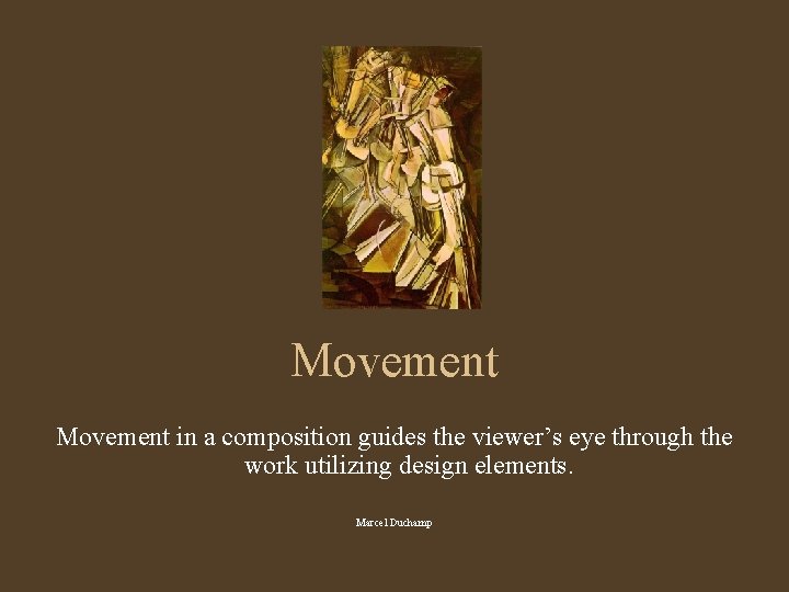 Movement in a composition guides the viewer’s eye through the work utilizing design elements.