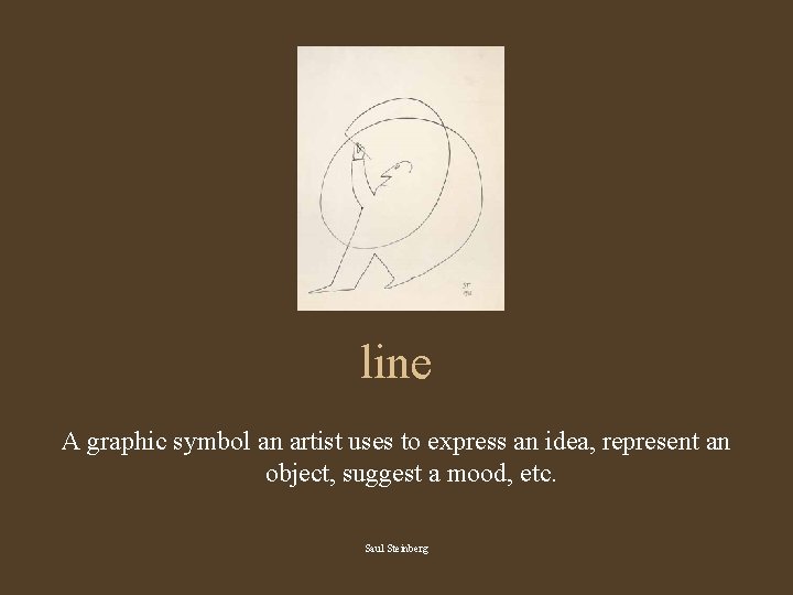 line A graphic symbol an artist uses to express an idea, represent an object,