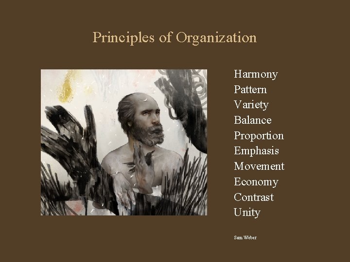 Principles of Organization Harmony Pattern Variety Balance Proportion Emphasis Movement Economy Contrast Unity Sam