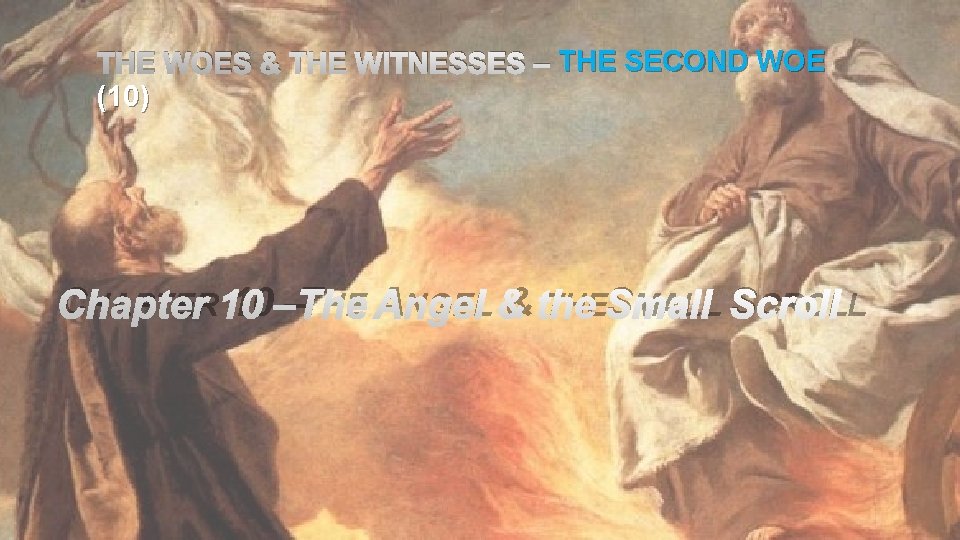 THE WOES & THE WITNESSES – THE SECOND WOE (10) CHAPTER 10 –THE ANGEL