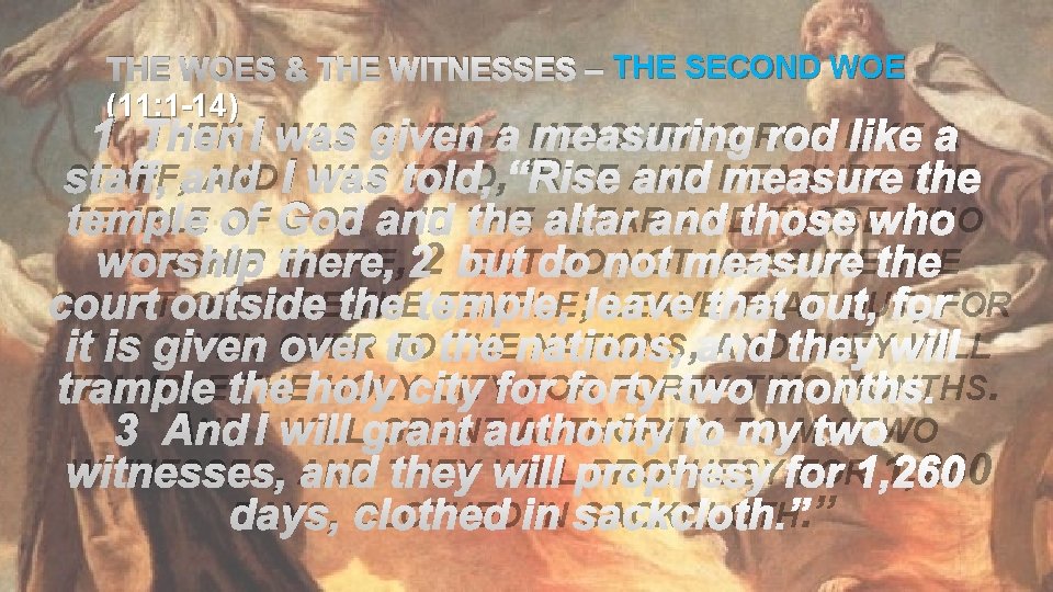 THE WOES & THE WITNESSES – THE SECOND WOE (11: 1 -14) 1 THEN