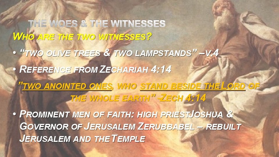 THE WOES & THE WITNESSES WHO ARE THE TWO WITNESSES? • “TWO OLIVE TREES
