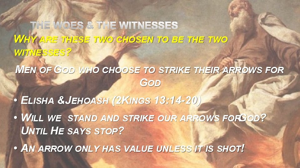 THE WOES & THE WITNESSES WHY ARE THESE TWO CHOSEN TO BE THE TWO
