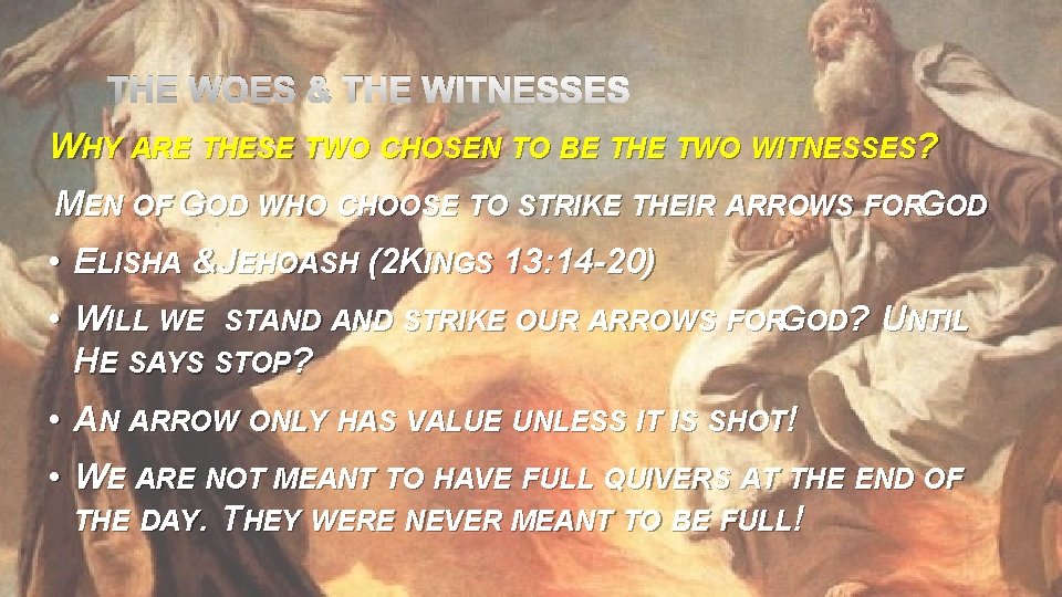 THE WOES & THE WITNESSES WHY ARE THESE TWO CHOSEN TO BE THE TWO