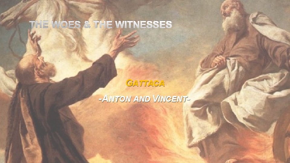 THE WOES & THE WITNESSES GATTACA -ANTON AND VINCENT- 