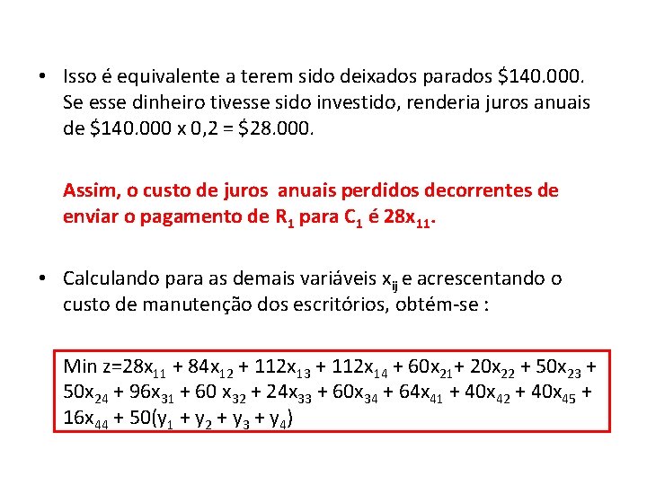  • Isso é equivalente a terem sido deixados parados $140. 000. Se esse