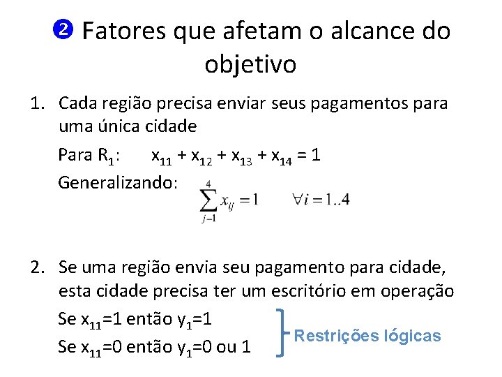  Fatores que afetam o alcance do objetivo 1. Cada região precisa enviar seus