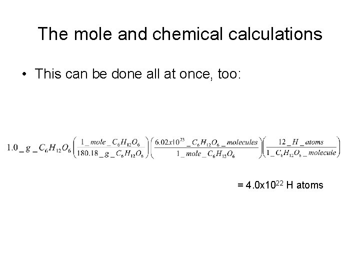 The mole and chemical calculations • This can be done all at once, too: