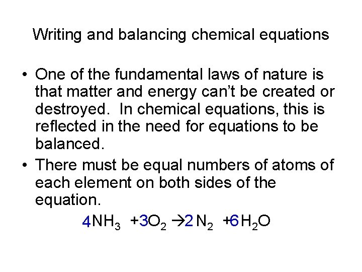 Writing and balancing chemical equations • One of the fundamental laws of nature is