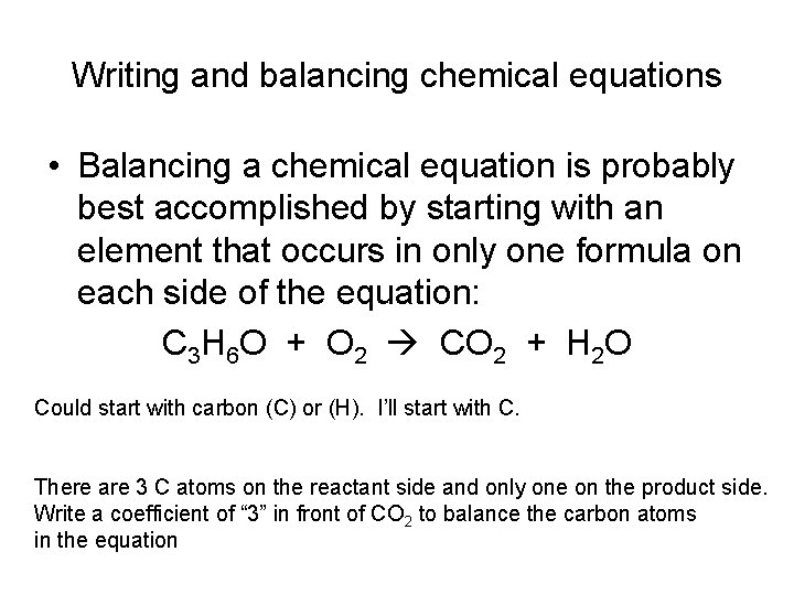 Writing and balancing chemical equations • Balancing a chemical equation is probably best accomplished