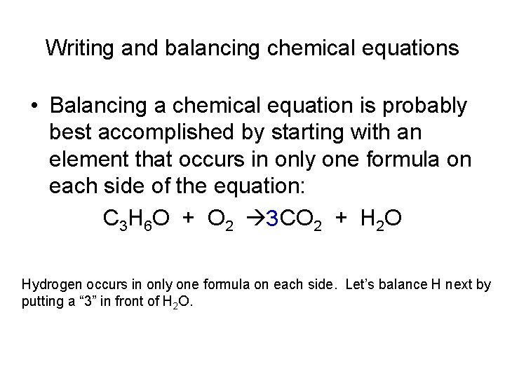 Writing and balancing chemical equations • Balancing a chemical equation is probably best accomplished