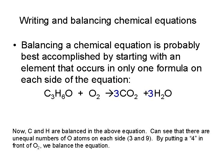 Writing and balancing chemical equations • Balancing a chemical equation is probably best accomplished