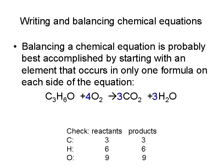 Writing and balancing chemical equations • Balancing a chemical equation is probably best accomplished