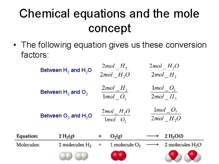 Chemical equations and the mole concept • The following equation gives us these conversion