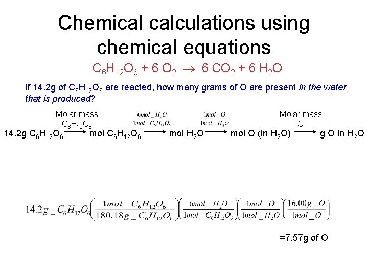 Chemical calculations using chemical equations C 6 H 12 O 6 + 6 O