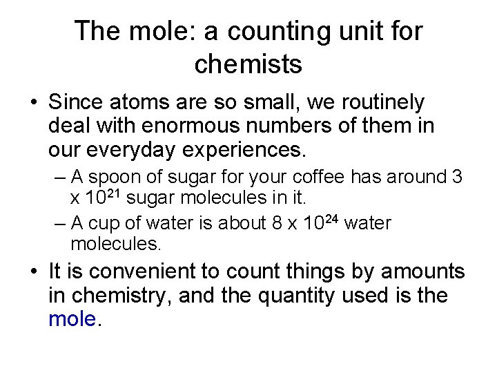 The mole: a counting unit for chemists • Since atoms are so small, we