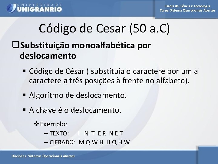Escola de Ciência e Tecnologia Curso: Sistema Operacionais Abertos Código de Cesar (50 a.