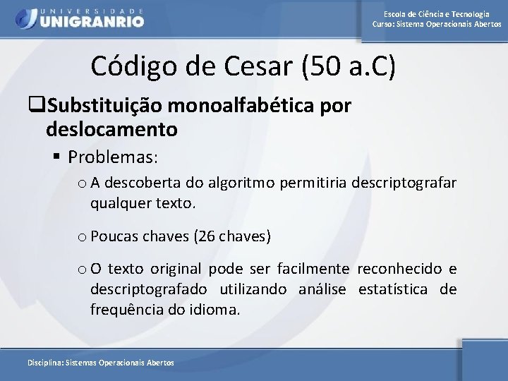 Escola de Ciência e Tecnologia Curso: Sistema Operacionais Abertos Código de Cesar (50 a.