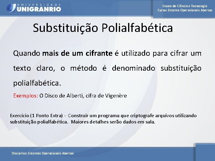 Escola de Ciência e Tecnologia Curso: Sistema Operacionais Abertos Substituição Polialfabética Quando mais de