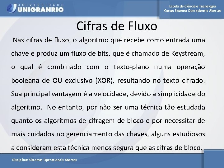 Escola de Ciência e Tecnologia Curso: Sistema Operacionais Abertos Cifras de Fluxo Nas cifras