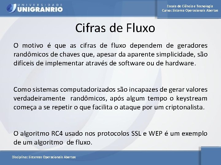 Escola de Ciência e Tecnologia Curso: Sistema Operacionais Abertos Cifras de Fluxo O motivo