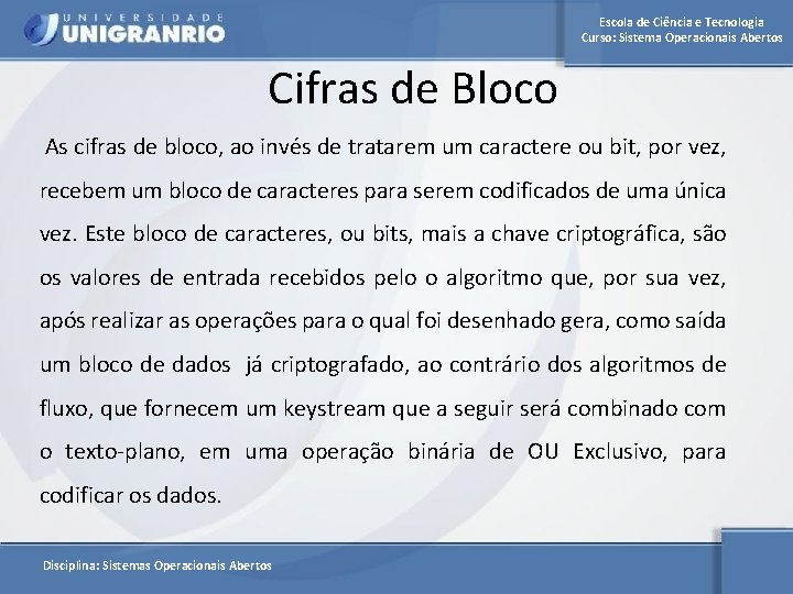 Escola de Ciência e Tecnologia Curso: Sistema Operacionais Abertos Cifras de Bloco As cifras
