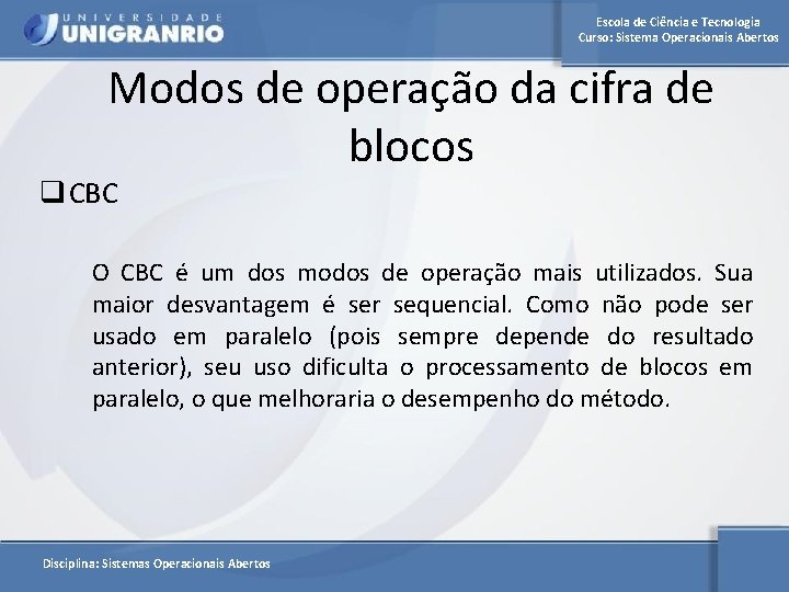 Escola de Ciência e Tecnologia Curso: Sistema Operacionais Abertos Modos de operação da cifra