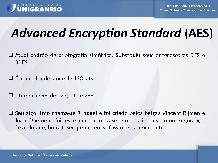 Escola de Ciência e Tecnologia Curso: Sistema Operacionais Abertos Advanced Encryption Standard (AES) q