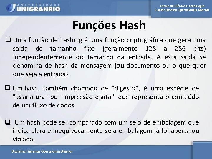 Escola de Ciência e Tecnologia Curso: Sistema Operacionais Abertos Funções Hash q Uma função