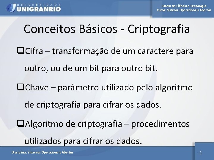 Escola de Ciência e Tecnologia Curso: Sistema Operacionais Abertos Conceitos Básicos - Criptografia q.