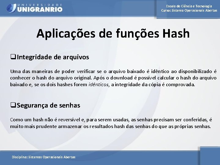 Escola de Ciência e Tecnologia Curso: Sistema Operacionais Abertos Aplicações de funções Hash q.