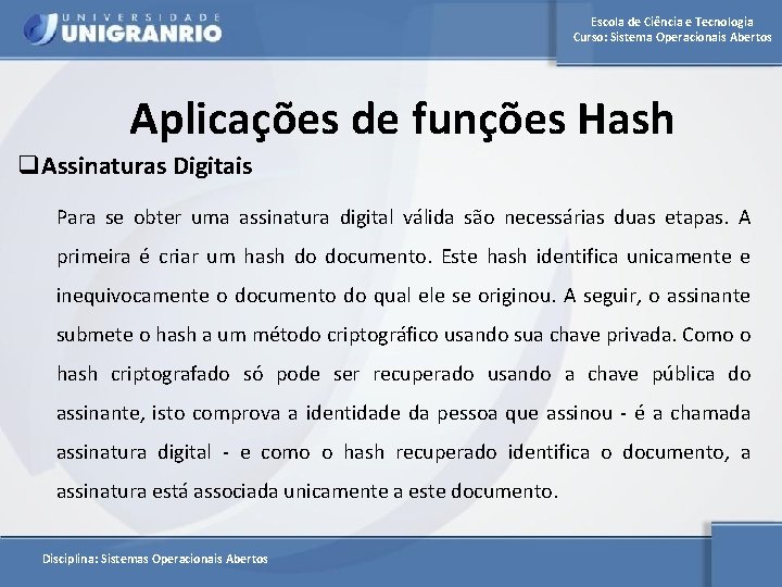 Escola de Ciência e Tecnologia Curso: Sistema Operacionais Abertos Aplicações de funções Hash q.
