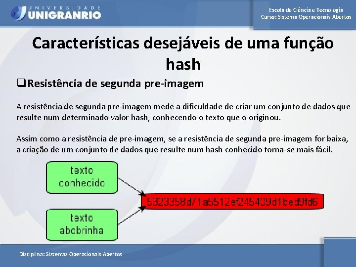 Escola de Ciência e Tecnologia Curso: Sistema Operacionais Abertos Características desejáveis de uma função