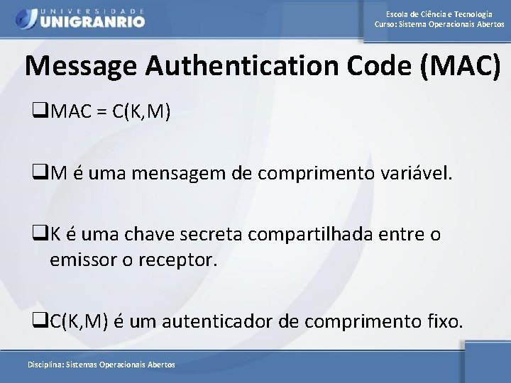 Escola de Ciência e Tecnologia Curso: Sistema Operacionais Abertos Message Authentication Code (MAC) q.