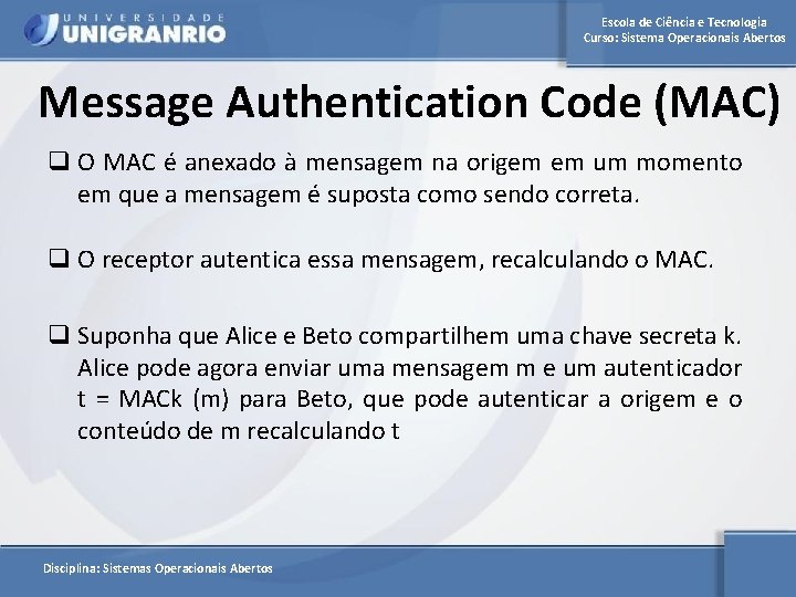 Escola de Ciência e Tecnologia Curso: Sistema Operacionais Abertos Message Authentication Code (MAC) q